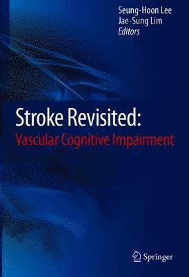 Stroke Revisited: Vascular Cognitive Impairment - Stroke Revisited - - Books - Springer Verlag, Singapore - 9789811014321 - February 11, 2020