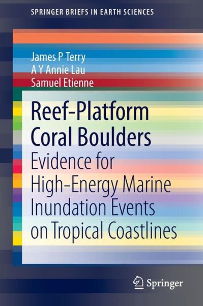 Cover for James P Terry · Reef-Platform  Coral  Boulders: Evidence for High-Energy Marine Inundation Events on Tropical Coastlines - SpringerBriefs in Earth Sciences (Taschenbuch) [2013 edition] (2013)