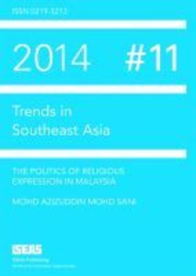 Cover for Mohd Azizuddin Mohd Sani · The Politics of Religious Expression in Malaysia - Trends in Southeast Asia (Paperback Book) (2015)