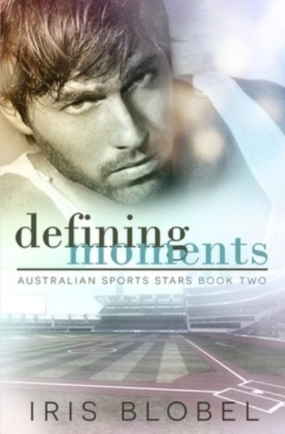 Cover for Iris Blobel · Defining Moments - Australian Sports Romance (Paperback Bog) (2021)