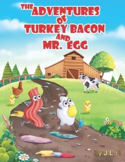 Cover for L H · The Adventures of Turkey Bacon, and Mr. Egg (Paperback Book) (2021)
