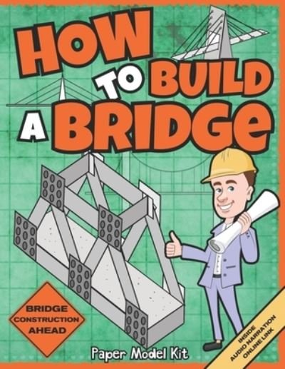 Cover for Square Root of Squid Publishing · How To Build A Bridge: Paper Model Kit - For Kids To Learn Bridge Building Methods and Techniques With Paper Crafts (Taschenbuch) (2021)
