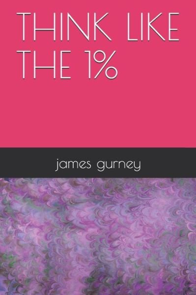 Cover for James Gurney · Think like the 1% (Taschenbuch) (2021)