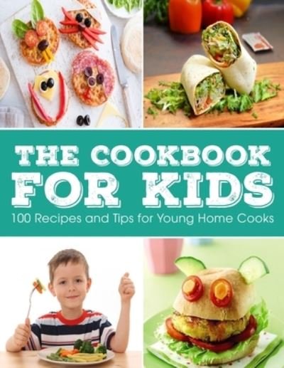 Cover for Ayden Willms · The Cookbook for KIDS: 100 Recipes and Tips for Young Home Cooks (Pocketbok) (2021)