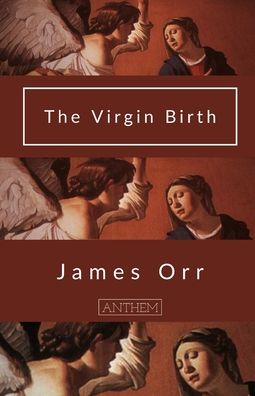 The Virgin Birth - James Orr - Books - Independently Published - 9798569146321 - November 21, 2020