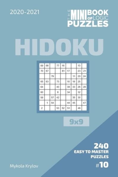 Cover for Mykola Krylov · The Mini Book Of Logic Puzzles 2020-2021. Hidoku 9x9 - 240 Easy To Master Puzzles. #10 (Pocketbok) (2020)