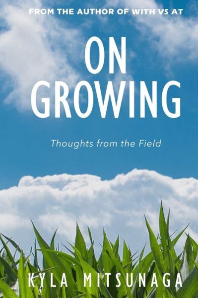 Cover for Kyla Mitsunaga · On Growing (Paperback Book) (2020)