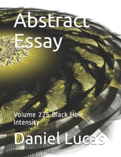 Abstract Essay - Daniel Lucas - Books - Independently Published - 9798586017321 - December 24, 2020