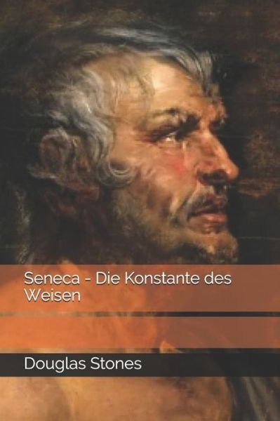 Cover for Douglas Stones · Seneca - Die Konstante des Weisen (Paperback Book) (2020)