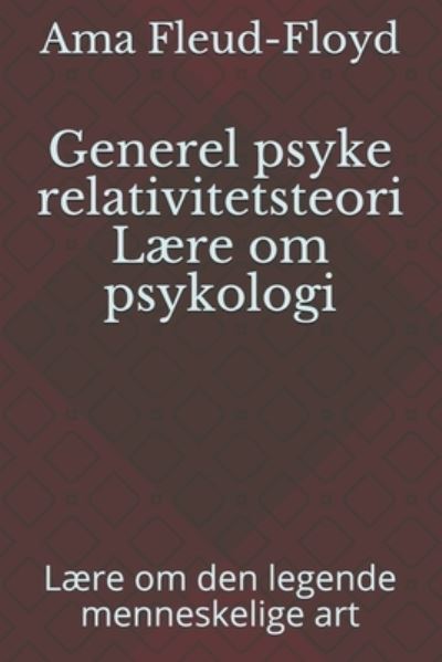 Generel psyke relativitetsteori Laere om psykologi - Ama Fleud-Floyd - Böcker - Independently Published - 9798590344321 - 4 januari 2021