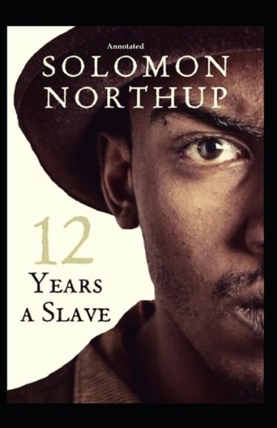 Cover for Solomon Northup · 12 Years a Slave Annotated (Paperback Book) (2021)