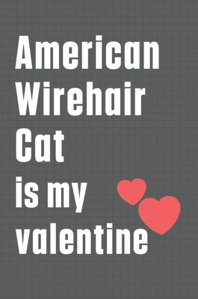 American Wirehair Cat is my valentine - Bigtime Publications - Böcker - Independently Published - 9798607615321 - 1 februari 2020