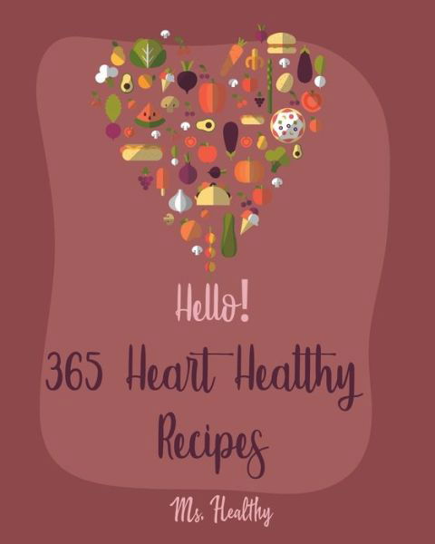 Cover for MS Healthy · Hello! 365 Heart Healthy Recipes (Paperback Bog) (2020)