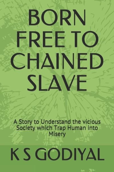 Cover for K S Godiyal · Born Free to Chained Slave (Pocketbok) (2020)