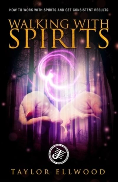 Cover for Taylor Ellwood · Walking with Spirits: How to Work with Spirits and Get Consistent Results - Walking with Spirits (Paperback Book) (2020)