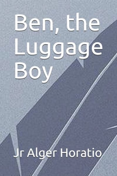 Cover for Jr Alger Horatio · Ben, the Luggage Boy (Taschenbuch) (2020)