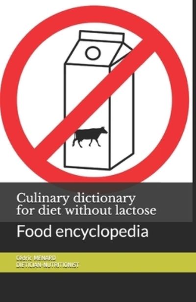 Cover for Cedric Menard · Culinary dictionary for diet without lactose: Food encyclopedia (Paperback Book) (2020)