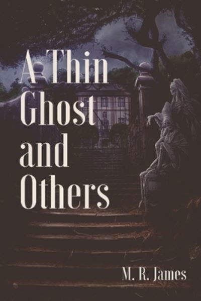 Cover for M R James · A Thin Ghost and Others: Original Classics and Annotated (Paperback Book) (2021)