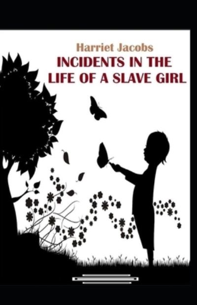 Cover for Harriet Jacobs · Incidents in the life of a slave girl Illustrated (Paperback Book) (2021)