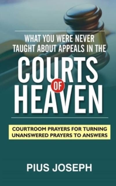 Cover for Pius Joseph · What You Were Never Taught About Appeals in the Courts of Heaven (Paperback Bog) (2021)