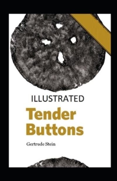 Tender Buttons Illustrated - Gertrude Stein - Böcker - Independently Published - 9798739682321 - 17 april 2021