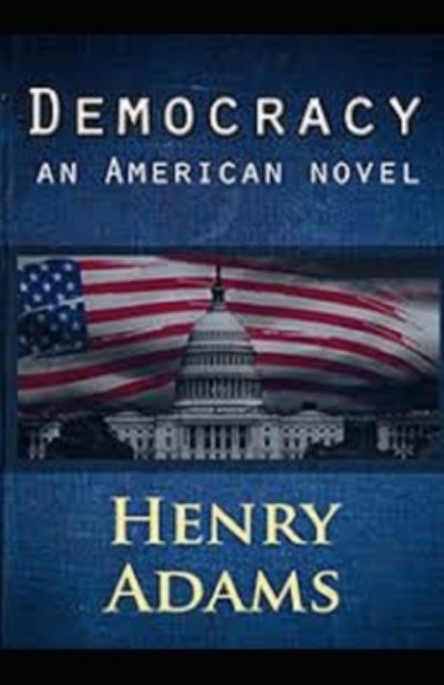 Cover for Henry Adams · Democracy, An American Novel Annotated (Pocketbok) (2021)