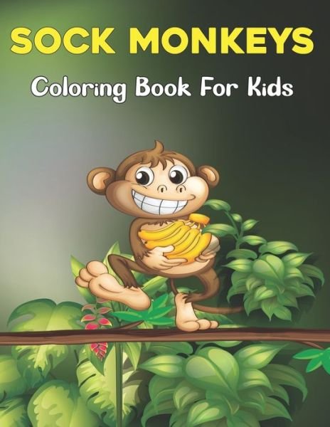 Sock Monkeys Coloring Book for Kids: A Unique Collection Of Coloring Pages of Monkeys for Boys & Girls Age 3-8 and 6-9 - Zabeth Hartan Press - Books - Independently Published - 9798749090321 - May 5, 2021
