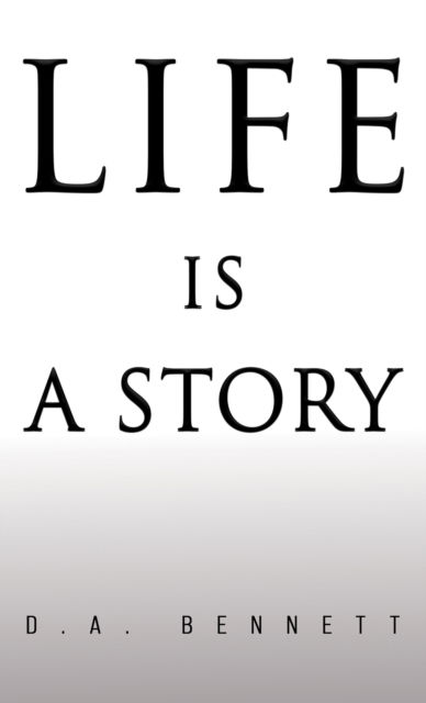 Cover for D A Bennett · Life is a Story (Paperback Book) (2024)