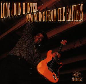 Cover for Long John Hunter · Swinging From The Rafters (CD) (1997)