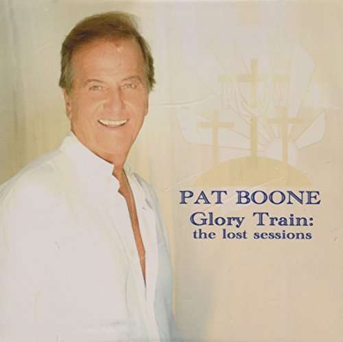 Glory Train-the Lost Sessions - Pat Boone - Muzyka - THE GOLD LABEL - 0015882032322 - 21 kwietnia 2017