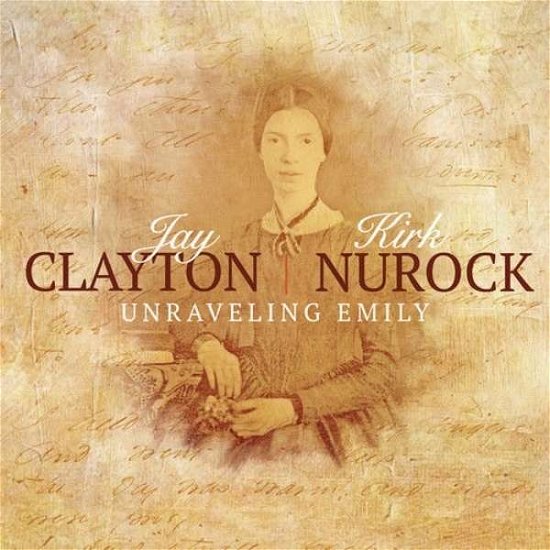 Jay Clayton & Kirk Nurock · Jay Clayton & Kirk Nurock - Unraveling Emily (CD) (2017)