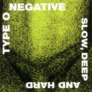 Slow. Deep And Hard - Type O Negative - Musiikki - ROADRUNNER RECORDS - 0016861931322 - maanantai 30. joulukuuta 1996