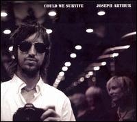 Cover for Joseph Arthur · Could We Survive (CD) [Digipak] (2008)
