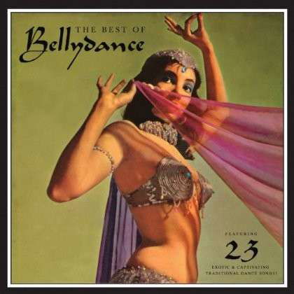 Cover for Various Artists · BEST OF BELLYDANCE-Featuring 23 Exotic &amp; Captivating Traditional Dance (CD) (2013)