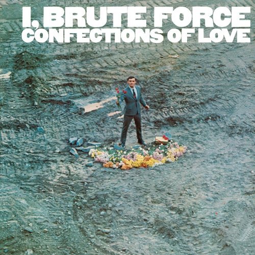 Cover for Brute Force · I Brute Force Confections Of Love (CD) (2010)