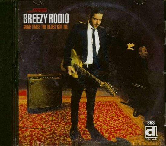 Cover for Breezy Rodio · Sometimes The Blues Got Me (CD) (2018)