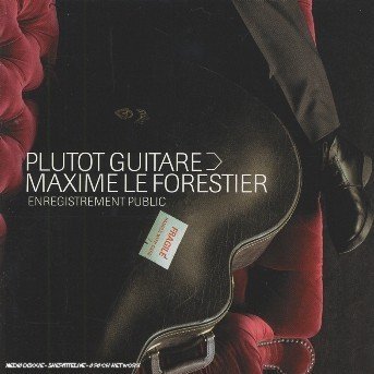 Plutot Guitare - Maxime Le Forestier - Musiikki - UNIVERSAL - 0044006533322 - maanantai 7. lokakuuta 2002