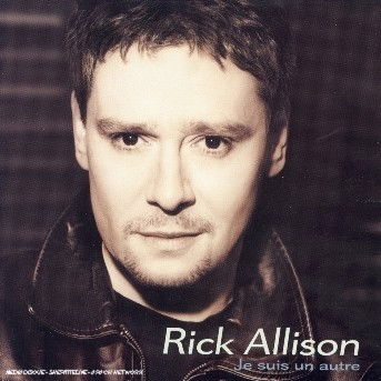 Rick Allison - Je Suis Un Autre - Rick Allison - Musik - UNIVERSAL - 0044007622322 - 7. Oktober 2003