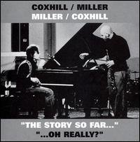Story So Far/Oh Really - Miller, Steve / Lol Coxhill - Muziek - CUNEIFORM REC - 0045775025322 - 5 juni 2007