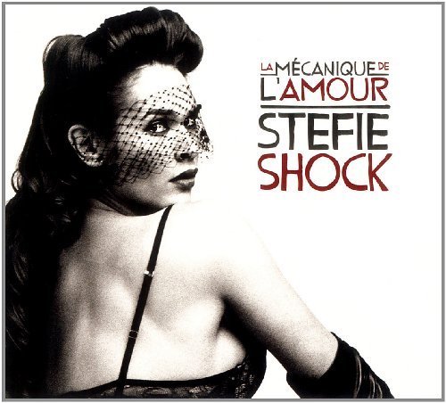 La Mecanique De L'amour - Stefie Shock - Music - TACCA - 0064027457322 - April 24, 2011