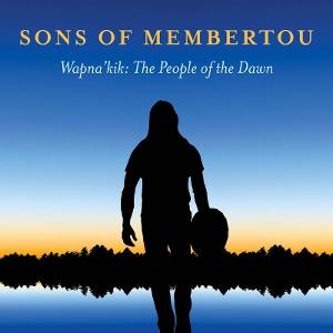 Cover for Sons Of Membertou · Wapna 'Kik: The People Of The Dawn (CD) (2025)