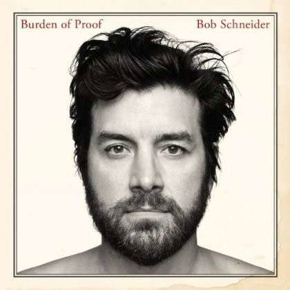 Cover for Bob Schneider · Burden of Proof (CD) (2013)