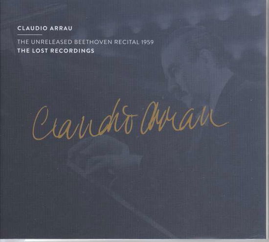 Unreleased Beethoven Recital 1959 - Claudio Arrau - Musiikki - THE LOST RECORDINGS - 0190759820322 - perjantai 24. syyskuuta 2021