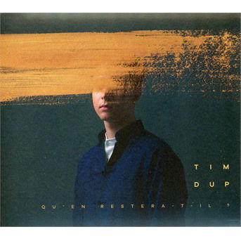 Qu'en Restera-T-Il ? - Tim Dup - Music - COLUMBIA - 0190759932322 - January 10, 2020