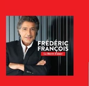Cover for Frederic Francois (edition Limitee) · La Liberte D'aimer (CD) [Special edition] (2021)