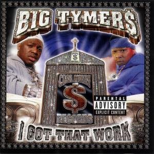 Big Tymers-i Got That Work - Big Tymers - Musique - UNIVERSAL - 0601215767322 - 16 mai 2000