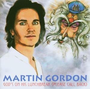 God's On His Lunchbreak - Martin Gordon - Música - RADIANT - 0604388657322 - 5 de septiembre de 2005