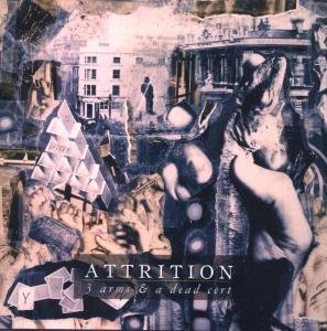 Cover for Attrition · 3 Arms &amp; a Dead Cert (CD) (2008)