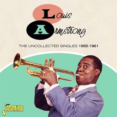 The Uncollected Singles 1955-1961 - Louis Armstrong - Muziek - JASMINE RECORDS - 0604988275322 - 28 oktober 2022