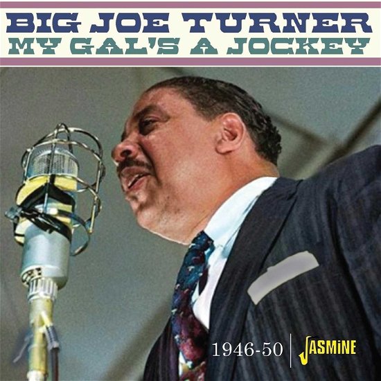 My Gal’s A Jockey - 1946-1950 - Big Joe Turner - Musik - JASMINE - 0604988329322 - 8 mars 2024